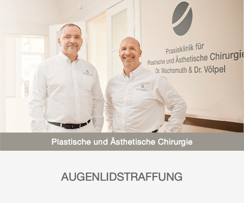 Plastische Chirurgie für Augenlidstraffungen Leipzig, Dr. Wachsmuth & Dr. Völpel